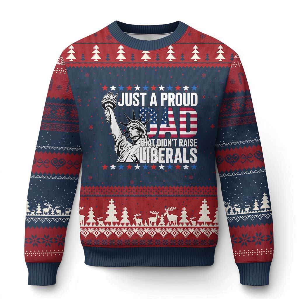 Just A Proud Dad that Didn't Raise Liberals Ugly Christmas Sweater Funny Dad Man Saying TS14 Navy Red Print Your Wear