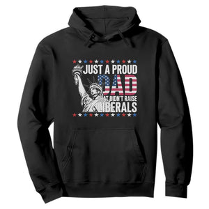 Just A Proud Dad that Didn't Raise Liberals Hoodie Funny Dad Man Saying