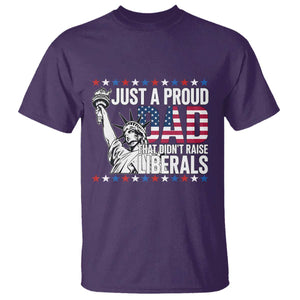 Just A Proud Dad that Didn't Raise Liberals T Shirt Funny Dad Man Saying