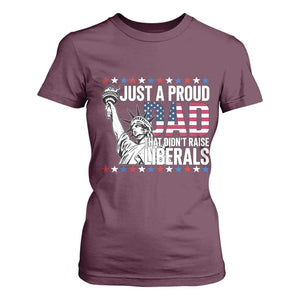 Just A Proud Dad that Didn't Raise Liberals T Shirt For Women Funny Dad Man Saying