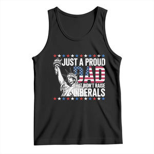 Just A Proud Dad that Didn't Raise Liberals Tank Top Funny Dad Man Saying