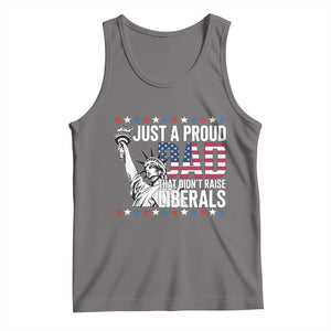 Just A Proud Dad that Didn't Raise Liberals Tank Top Funny Dad Man Saying