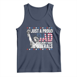 Just A Proud Dad that Didn't Raise Liberals Tank Top Funny Dad Man Saying