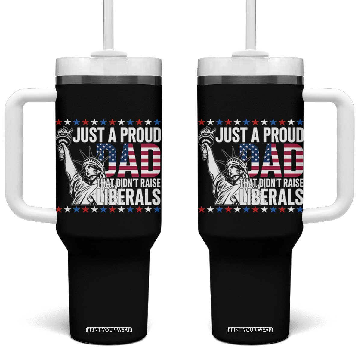 Just A Proud Dad that Didn't Raise Liberals Tumbler With Handle Funny Dad Man Saying TS14 One Size: 40 oz Black Print Your Wear