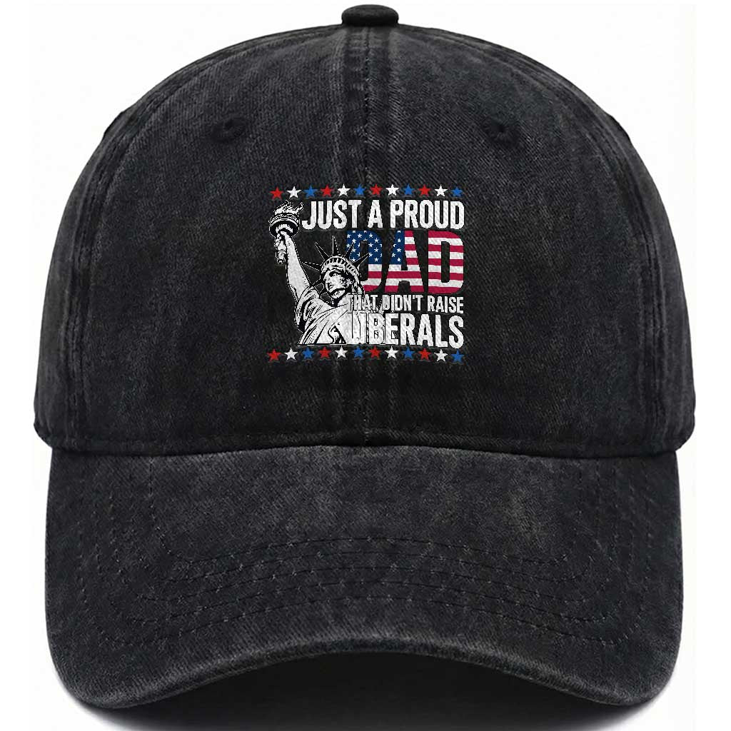 Just A Proud Dad that Didn't Raise Liberals Washed Cotton Baseball Cap Funny Dad Man Saying TS14 Print Your Wear