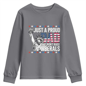 Just A Proud Dad that Didn't Raise Liberals Youth Sweatshirt Funny Dad Man Saying