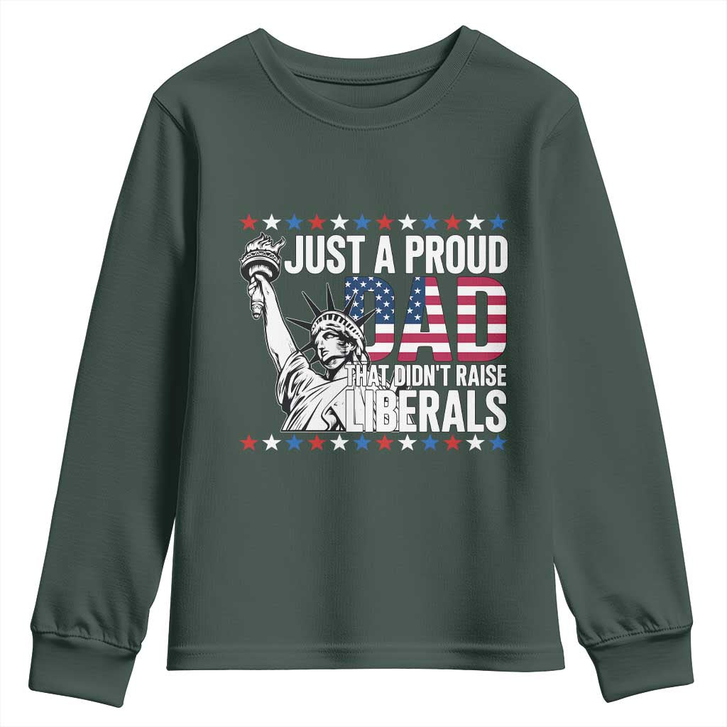 Just A Proud Dad that Didn't Raise Liberals Youth Sweatshirt Funny Dad Man Saying
