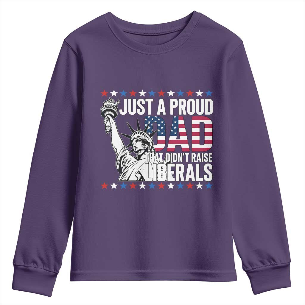 Just A Proud Dad that Didn't Raise Liberals Youth Sweatshirt Funny Dad Man Saying