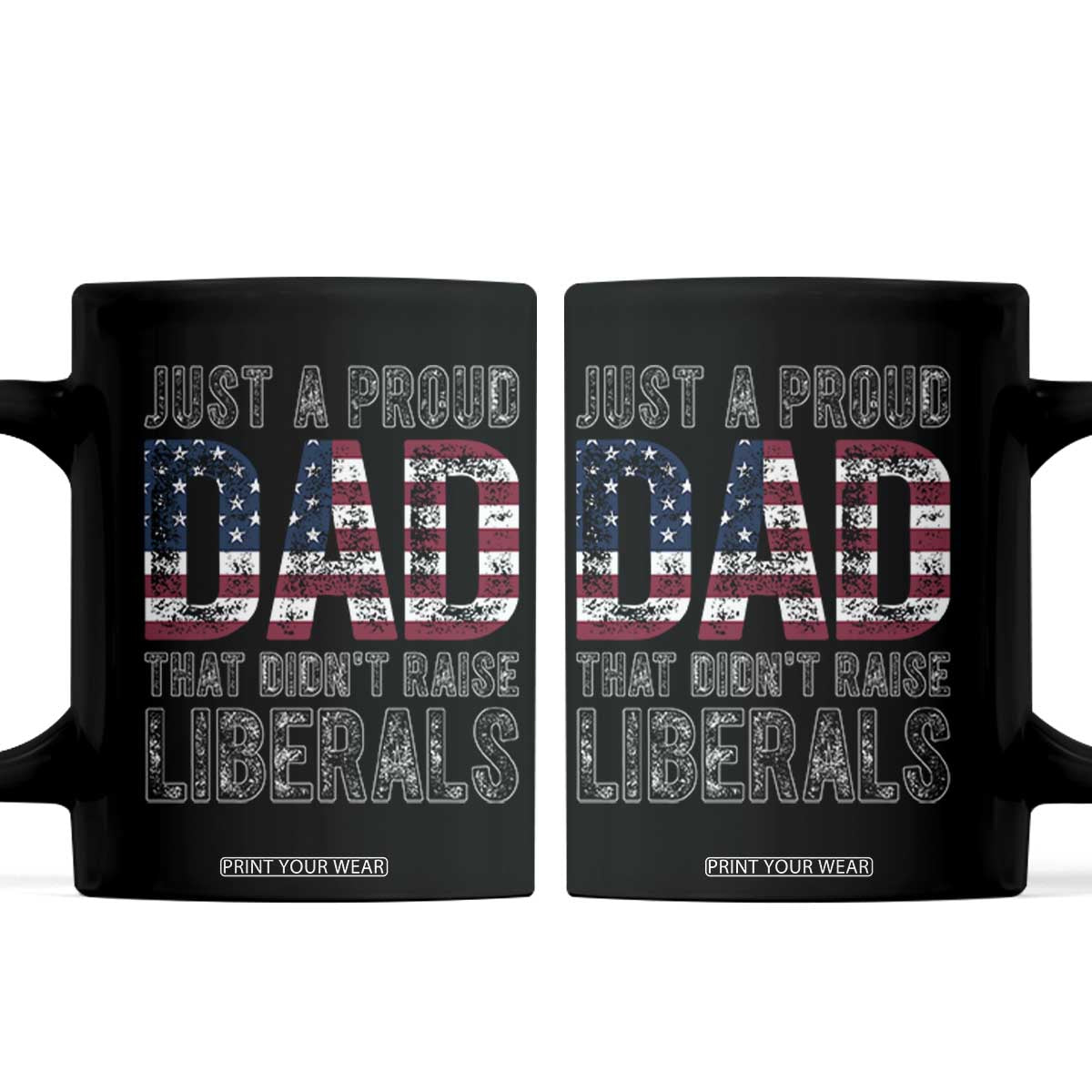 Just A Proud Dad that Didn't Raise Liberals Coffee Mug Funny Father's Day 4th of July