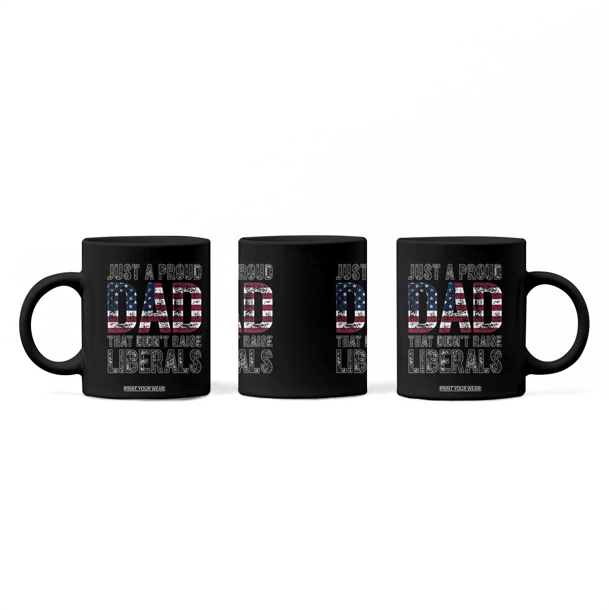 Just A Proud Dad that Didn't Raise Liberals Coffee Mug Funny Father's Day 4th of July
