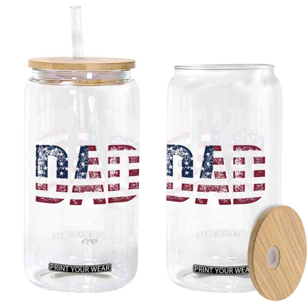 Just A Proud Dad that Didn't Raise Liberals Glass Can Funny Father's Day 4th of July