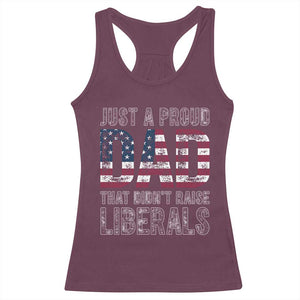 Just A Proud Dad that Didn't Raise Liberals Racerback Tank Top Funny Father's Day 4th of July
