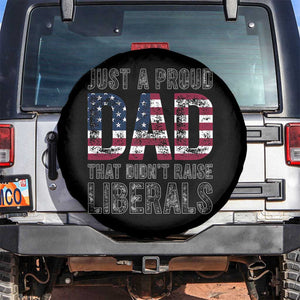 Just A Proud Dad that Didn't Raise Liberals Spare Tire Cover Funny Father's Day 4th of July