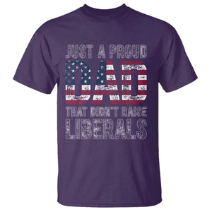 Just A Proud Dad that Didn't Raise Liberals T Shirt Funny Father's Day 4th of July