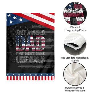 Just A Proud Dad that Didn't Raise Liberals Patriotic Garden Flag Funny Father's Day 4th of July