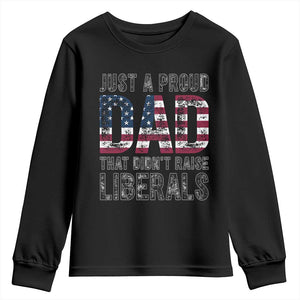 Just A Proud Dad that Didn't Raise Liberals Youth Sweatshirt Funny Father's Day 4th of July