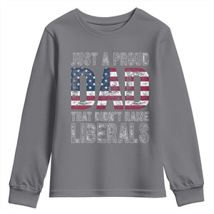 Just A Proud Dad that Didn't Raise Liberals Youth Sweatshirt Funny Father's Day 4th of July