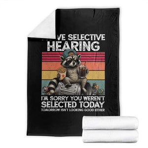 I Have Selective Hearing You were Not Selected Throw Blanket Funny Sarcastic Saying Father's Day