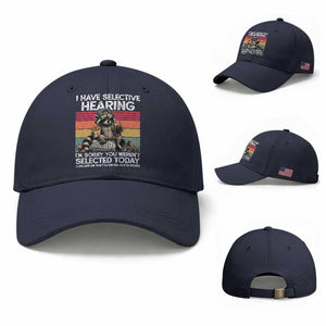 I Have Selective Hearing You were Not Selected Baseball Cap Funny Sarcastic Saying Father's Day