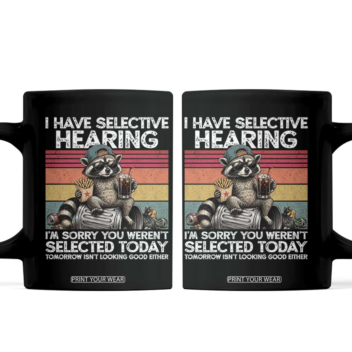 I Have Selective Hearing You were Not Selected Coffee Mug Funny Sarcastic Saying Father's Day
