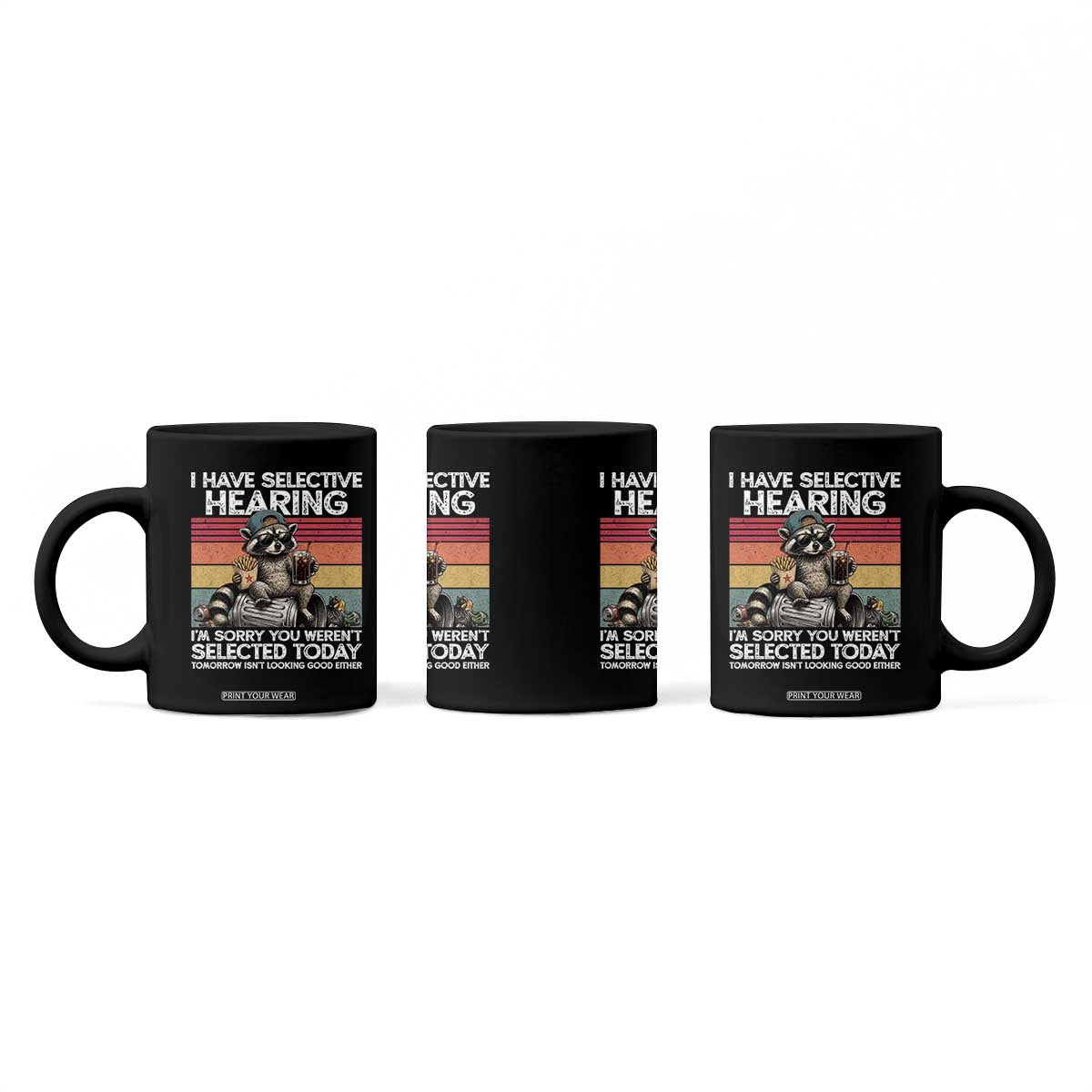 I Have Selective Hearing You were Not Selected Coffee Mug Funny Sarcastic Saying Father's Day