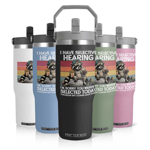 I Have Selective Hearing You were Not Selected Flip Straw Tumbler Funny Sarcastic Saying Father's Day