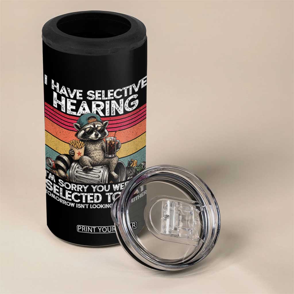 I Have Selective Hearing You were Not Selected 4 in 1 Can Cooler Tumbler Funny Sarcastic Saying Father's Day