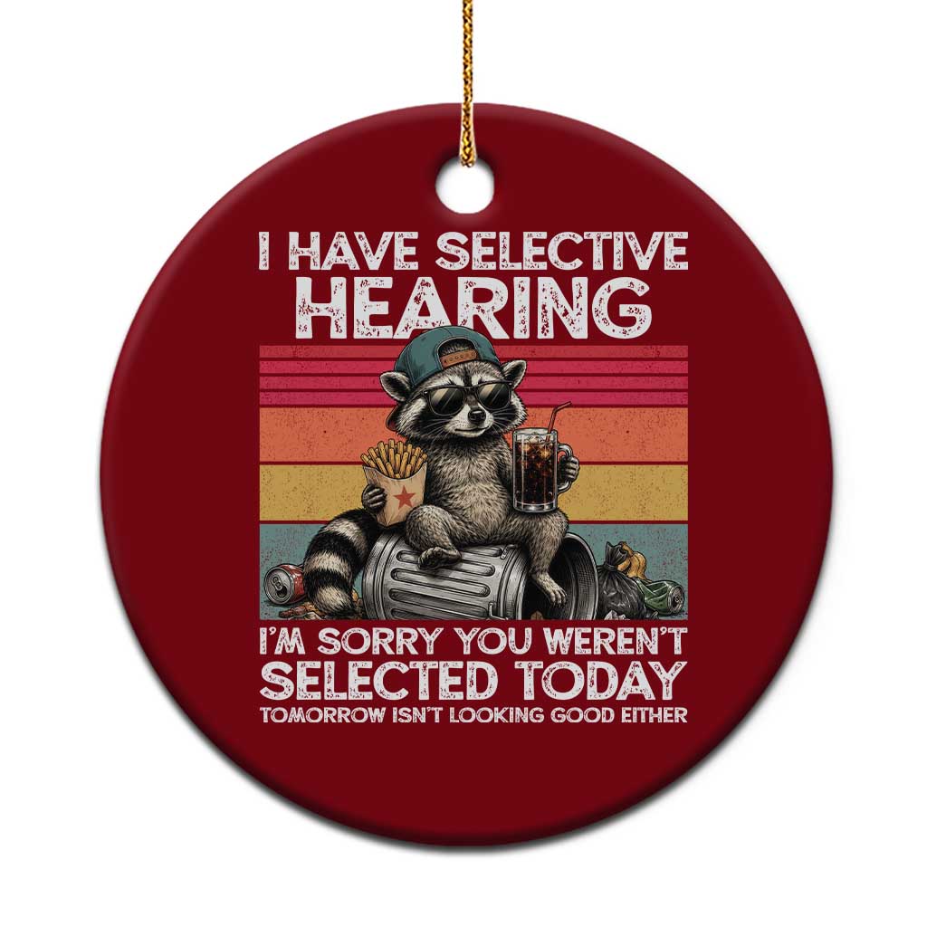 I Have Selective Hearing You were Not Selected Ceramic Ornament Funny Sarcastic Saying Father's Day TS14 1pc Red Print Your Wear