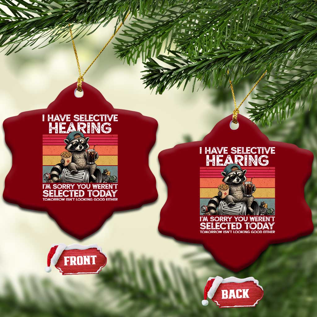 I Have Selective Hearing You were Not Selected Ceramic Ornament Funny Sarcastic Saying Father's Day TS14 Print Your Wear
