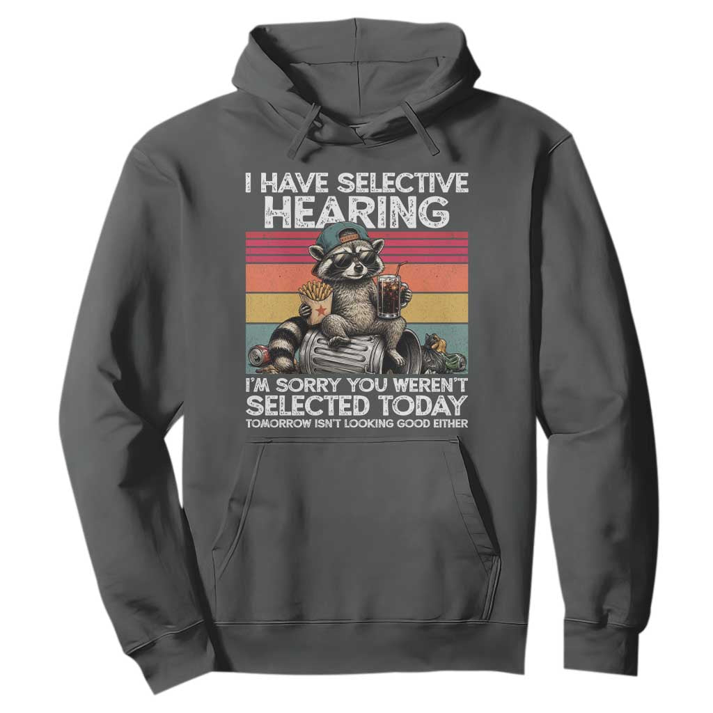 I Have Selective Hearing You were Not Selected Hoodie Funny Sarcastic Saying Father's Day
