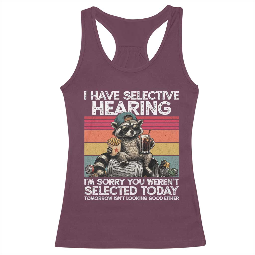 I Have Selective Hearing You were Not Selected Racerback Tank Top Funny Sarcastic Saying Father's Day