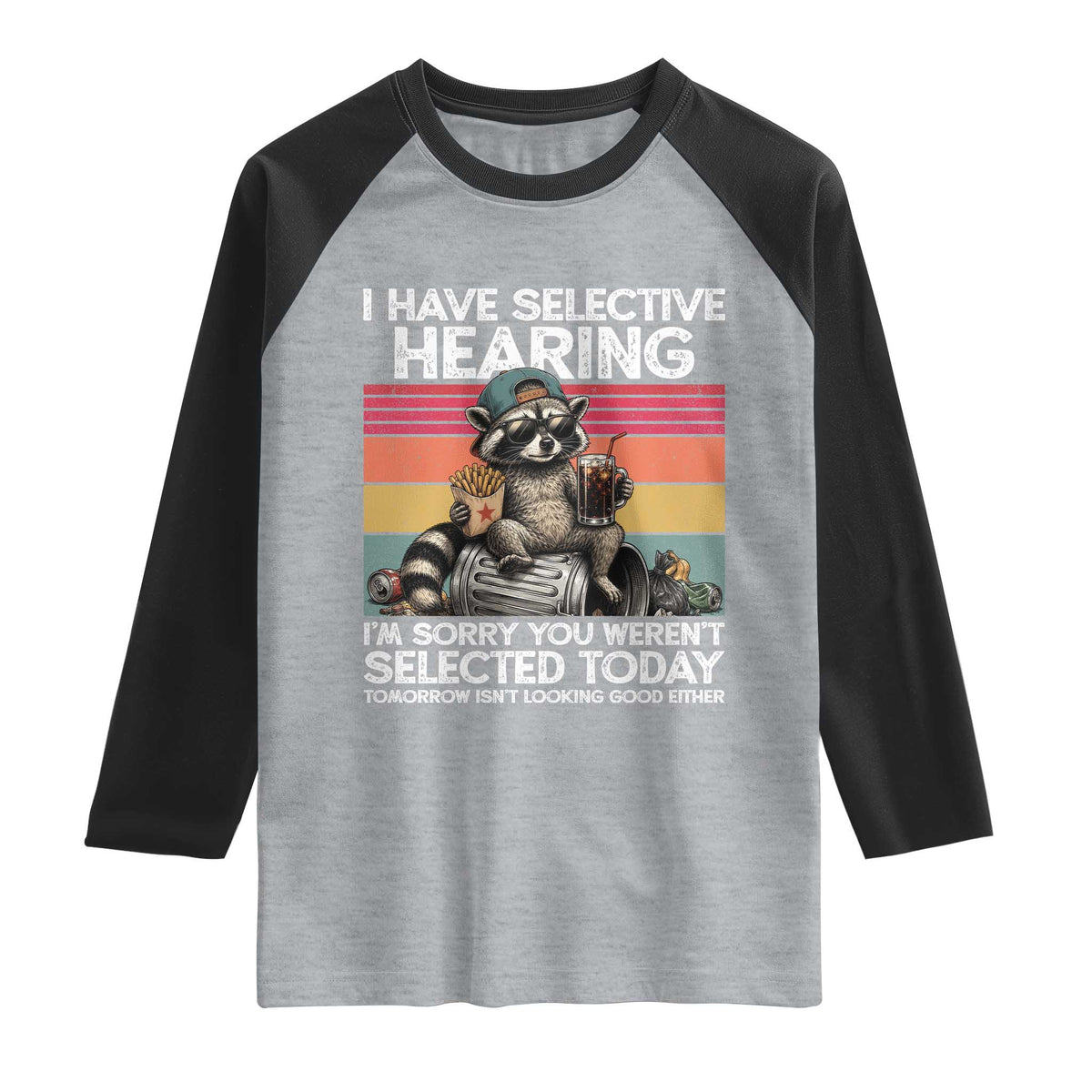I Have Selective Hearing You were Not Selected Raglan Shirt Funny Sarcastic Saying Father's Day TS14 Heather Gray Black Print Your Wear