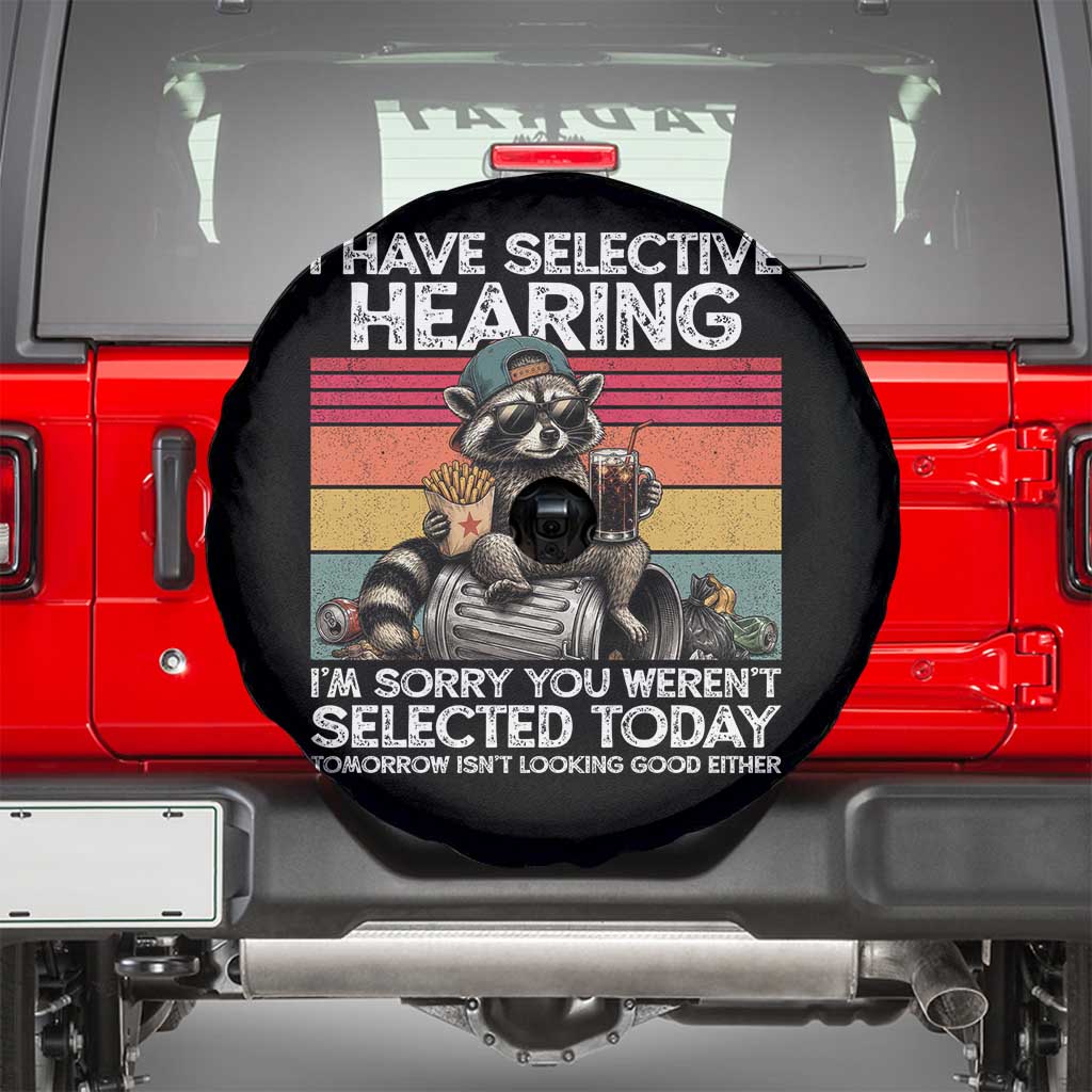 I Have Selective Hearing You were Not Selected Spare Tire Cover Funny Sarcastic Saying Father's Day