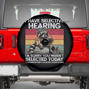I Have Selective Hearing You were Not Selected Spare Tire Cover Funny Sarcastic Saying Father's Day