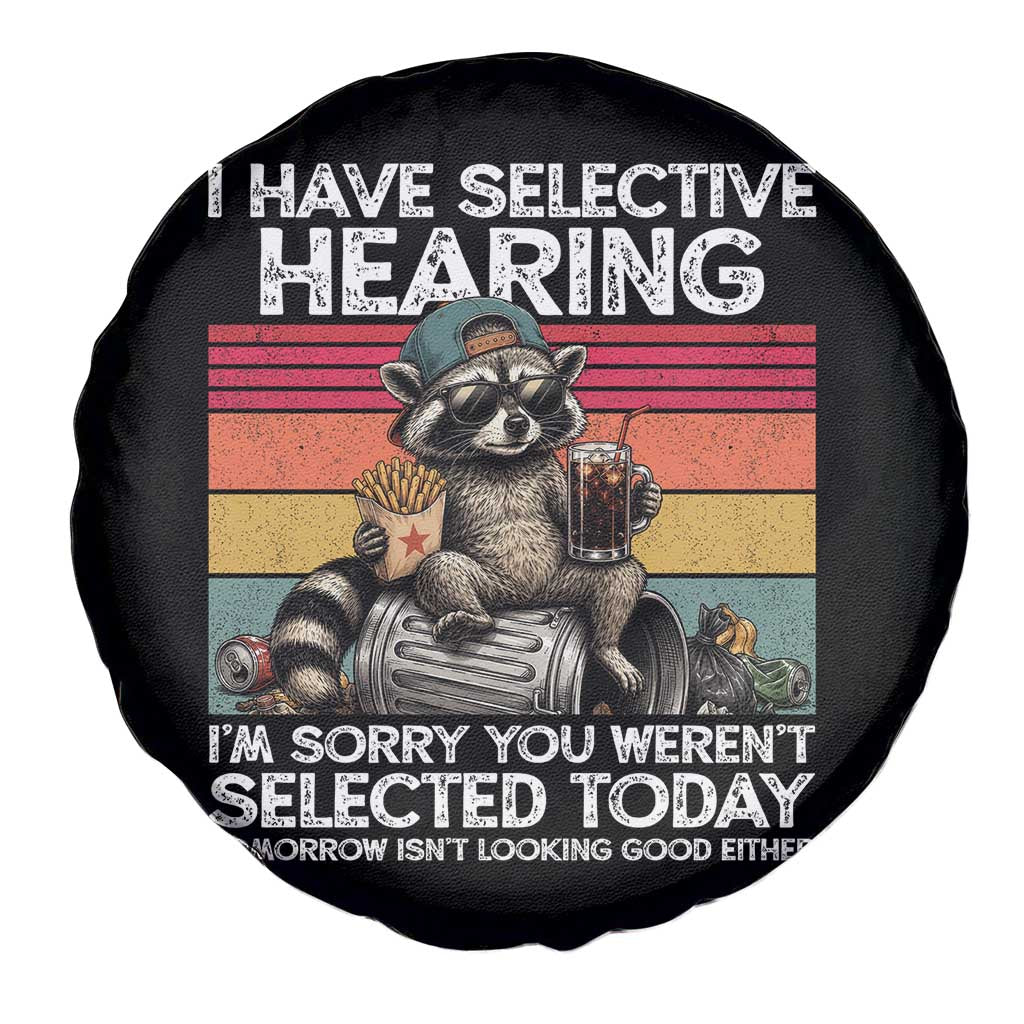 I Have Selective Hearing You were Not Selected Spare Tire Cover Funny Sarcastic Saying Father's Day