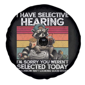 I Have Selective Hearing You were Not Selected Spare Tire Cover Funny Sarcastic Saying Father's Day