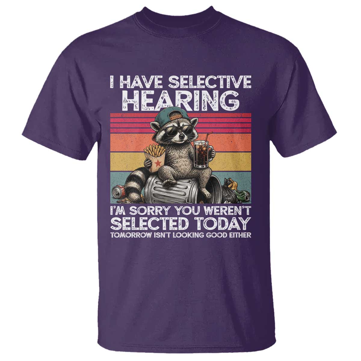 I Have Selective Hearing You were Not Selected T Shirt Funny Sarcastic Saying Father's Day