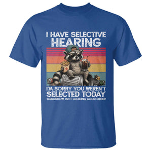I Have Selective Hearing You were Not Selected T Shirt Funny Sarcastic Saying Father's Day