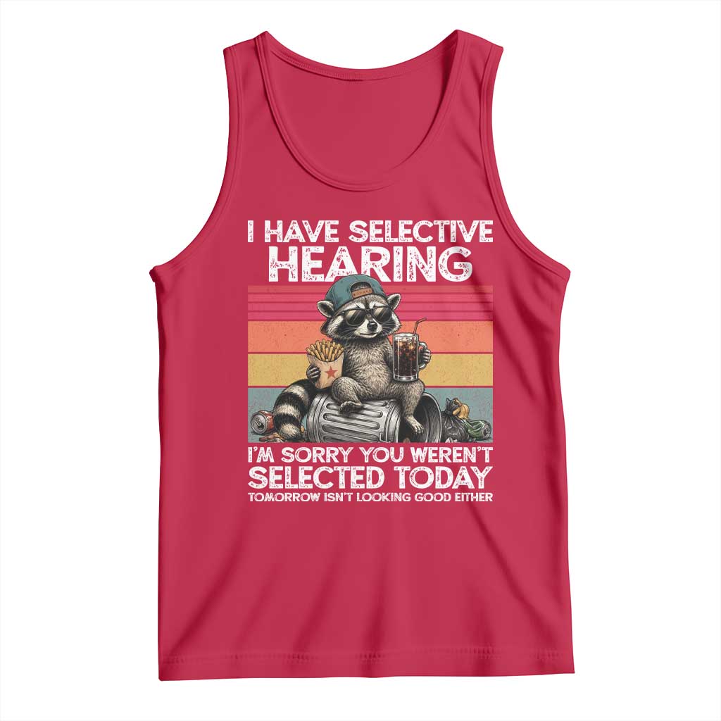 I Have Selective Hearing You were Not Selected Tank Top Funny Sarcastic Saying Father's Day