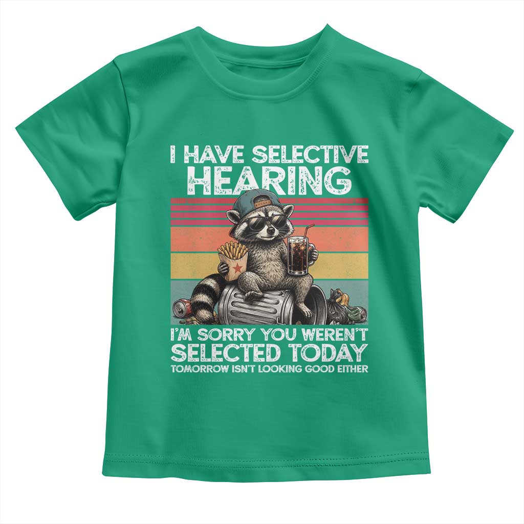 I Have Selective Hearing You were Not Selected Toddler T Shirt Funny Sarcastic Saying Father's Day