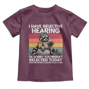 I Have Selective Hearing You were Not Selected Toddler T Shirt Funny Sarcastic Saying Father's Day