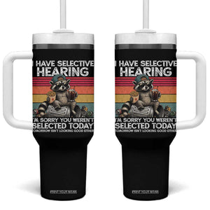 I Have Selective Hearing You were Not Selected Tumbler With Handle Funny Sarcastic Saying Father's Day
