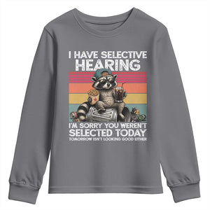 I Have Selective Hearing You were Not Selected Youth Sweatshirt Funny Sarcastic Saying Father's Day