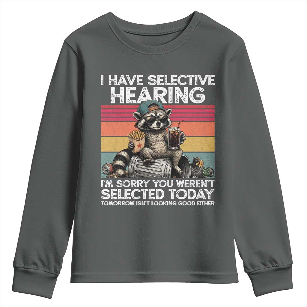 I Have Selective Hearing You were Not Selected Youth Sweatshirt Funny Sarcastic Saying Father's Day