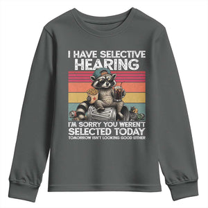I Have Selective Hearing You were Not Selected Youth Sweatshirt Funny Sarcastic Saying Father's Day