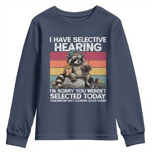 I Have Selective Hearing You were Not Selected Youth Sweatshirt Funny Sarcastic Saying Father's Day