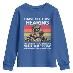 I Have Selective Hearing You were Not Selected Youth Sweatshirt Funny Sarcastic Saying Father's Day