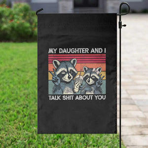 My Daughter And I Talk Shit About You Garden Flag Funny Raccoon Dad Gift