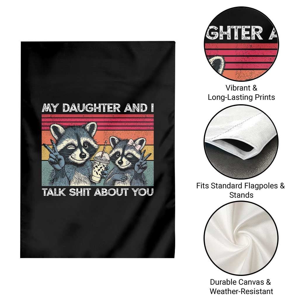 My Daughter And I Talk Shit About You Garden Flag Funny Raccoon Dad Gift