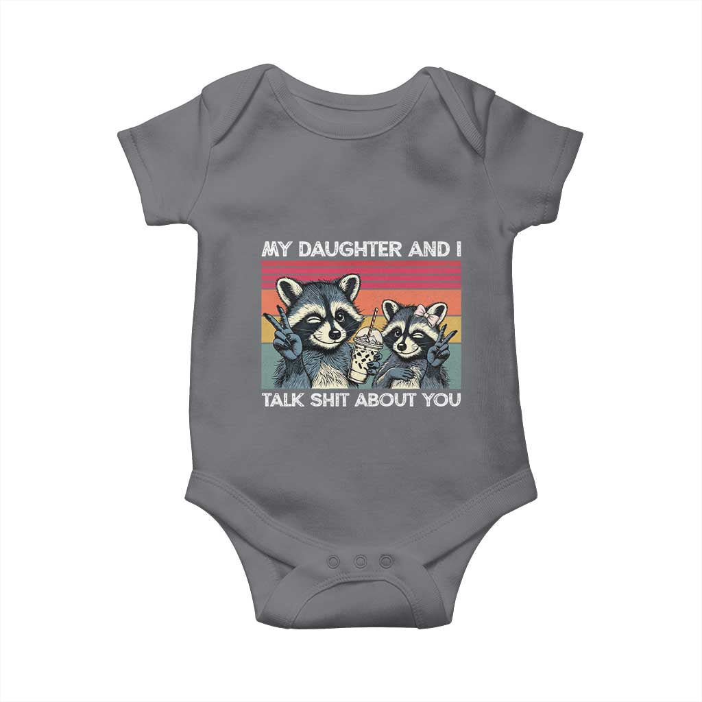 My Daughter And I Talk Shit About You Baby Onesie Funny Raccoon Dad Gift